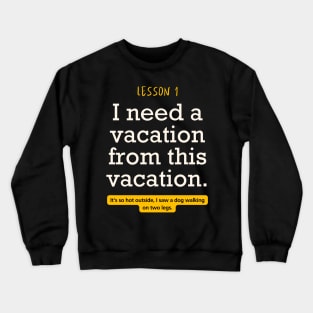 I need a vacation form this vacation funny typography Crewneck Sweatshirt